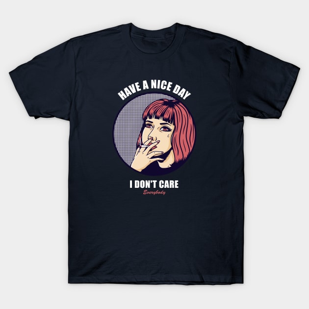 HAVE A NICE DAY T-Shirt by HaMa-Cr0w